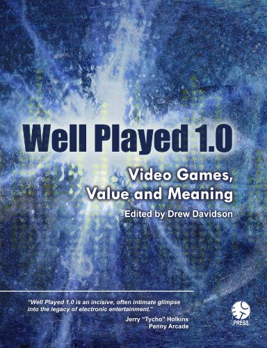 Well Played 10 Video Games Value And Meaning Drew Davidson