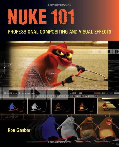 Nuke 101 Professional Compositing And Visual Effects 1st Edition Ron Ganbar