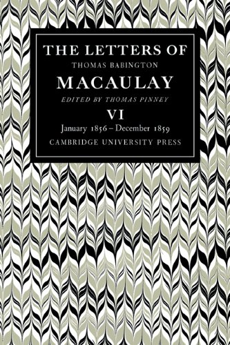 The Letters Of Thomas Babington Macaulay Volume 6 January 1856december 1859 1st Edition Thomas Babington Macaulay