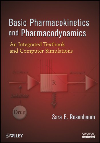 Basic Pharmacokinetics And Pharmacodynamics An Integrated Textbook And Computer Simulations 1st Edition Sara E Rosenbaum