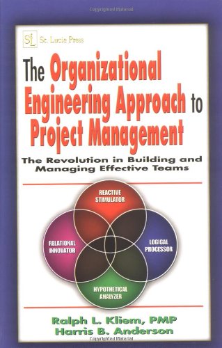 The Organizational Engineering Approach To Project Management The Revolution In Building And Managing Effective Teams 1st Edition Ralph L Kliem Pmp