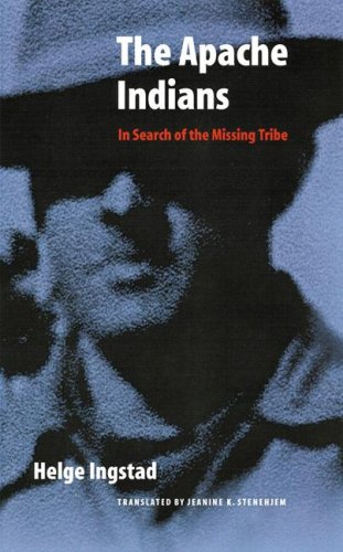 The Apache Indians In Search Of The Missing Tribe Helge Ingstad