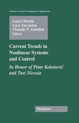 Current Trends In Nonlinear Systems And Control In Honor Of Petar Kokotovic And Turi Nicosia Systems Control Foundations Applications 1st Edition Laura Menini