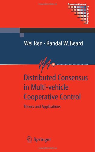 Distributed Consensus In Multivehicle Cooperative Control Theory And Applications 1st Edition Wei Ren Phd