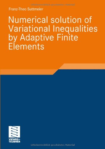 Numerical Solution Of Variational Inequalities By Adaptive Finite Elements Franztheo Suttmeier