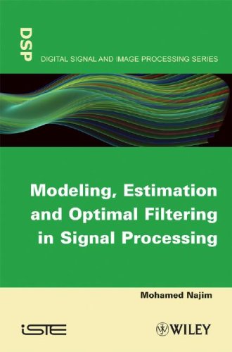 Modeling Estimation And Optimal Filtering In Signal Processing 1st Edition Mohamed Najim