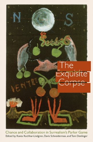 The Exquisite Corpse Chance And Collaboration In Surrealisms Parlor Game Kanta Kochharlindgren