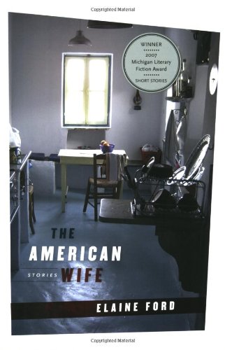 The American Wife Michigan Literary Fiction Awards Elaine Ford