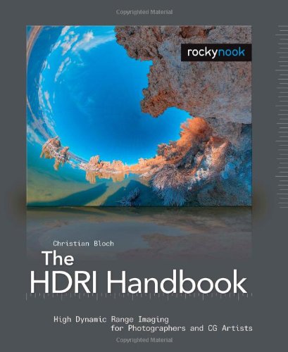 The Hdri Handbook High Dynamic Range Imaging For Photographers And Cg Artists Papdvd Christian Bloch