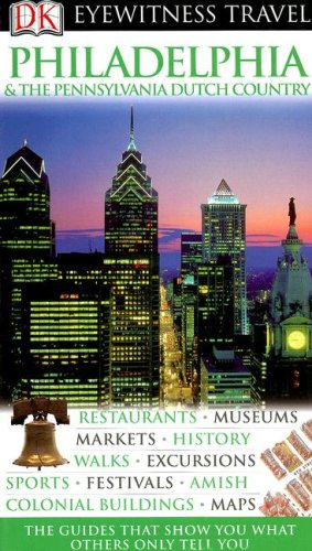 Philadelphia The Pennsylvania Dutch Country Eyewitness Travel Guides Rev Upd Dk Publishing