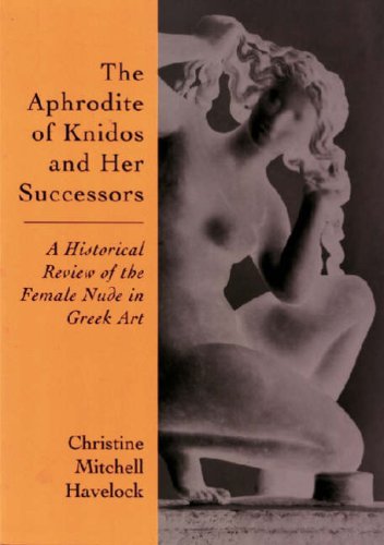 The Aphrodite Of Knidos And Her Successors A Historical Review Of The Female Nude In Greek Art Christine Mitchell Havelock
