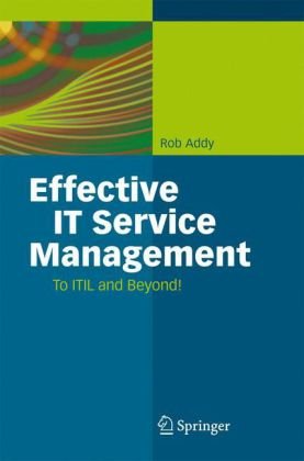 Effective It Service Management To Itil And Beyond 1st Edition Rob Addy
