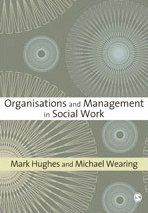 Organisations And Management In Social Work Mark Hughes Dr Michael Wearing
