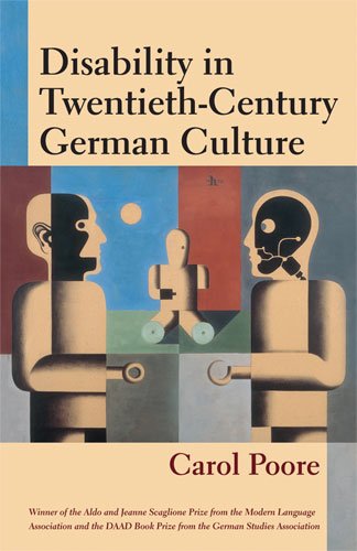 Disability In Twentiethcentury German Culture Corporealities Discourses Of Disability Carol Poore