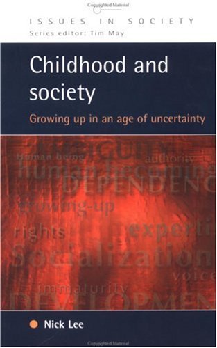 Childhood And Society Growing Up In An Age Of Uncertainty Issues In Society 1st Edition Nick Lee