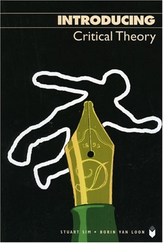 Introducing Critical Theory Stuart Sim Borin Van Loon