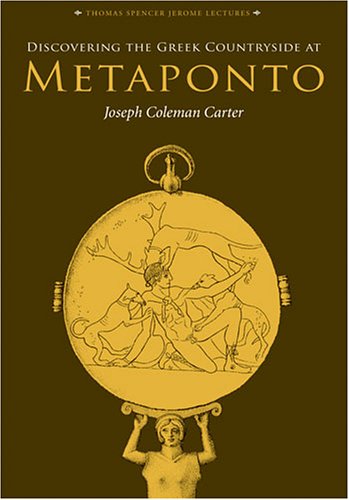 Discovering The Greek Countryside At Metaponto Thomas Spencer Jerome Lectures Joseph Coleman Carter
