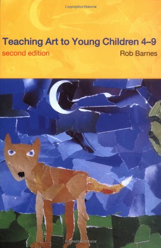 Teaching Art To Young Children 49 2nd Edition 2nd Edition Rob Barnes