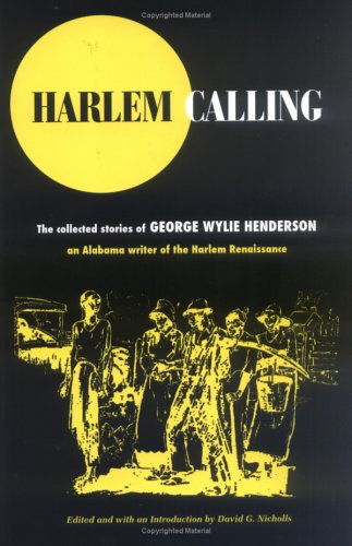 Harlem Calling The Collected Stories Of George Wylie Henderson Annotated Edition George Wylie Henderson