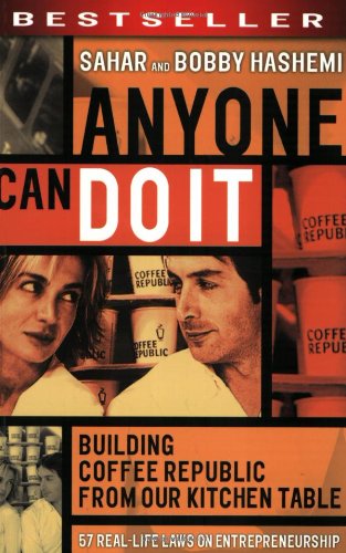 Anyone Can Do It Building Coffee Republic From Our Kitchen Table 57 Reallife Laws On Entrepreneurship 2nd Edition Sahar Hashemi