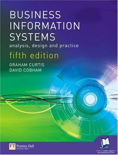Business Information Systems Analysis Design Practice 5th Edition 5th Graham Curtis David Cobham