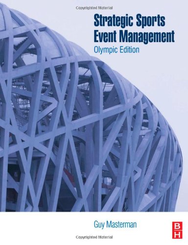 Strategic Sports Event Management Second Edition Olympic Edition Sport Management 2nd Edition Guy Masterman