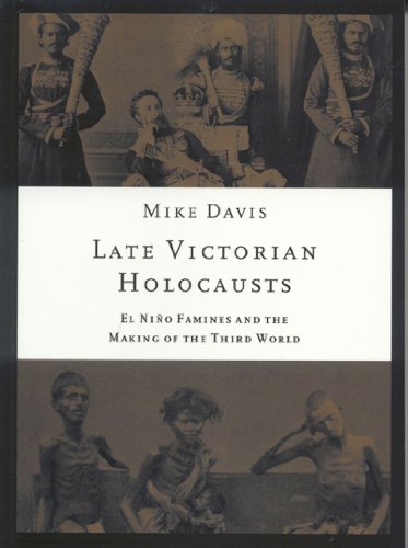 Late Victorian Holocausts El Nio Famines And The Making Of The Third World Mike Davis