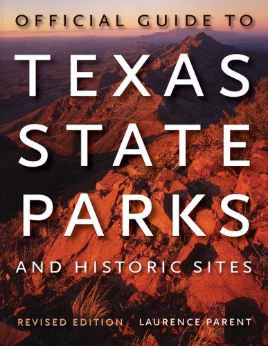 Official Guide To Texas State Parks And Historic Sites Revised Edition Revised Laurence Parent