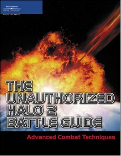 The Unauthorized Halo 2 Battle Guide Advanced Combat Techniques 1st Edition Stephen Cawood