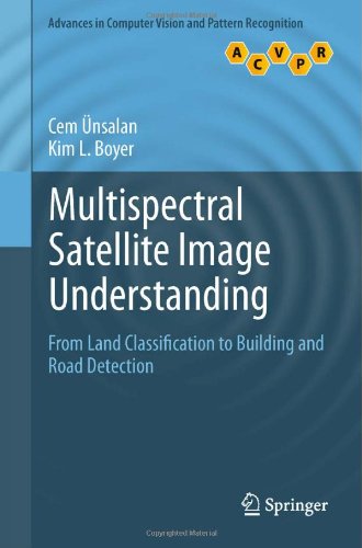 Multispectral Satellite Image Understanding From Land Classification To Building And Road Detection 1st Edition Assoc Prof Cem Nsalan