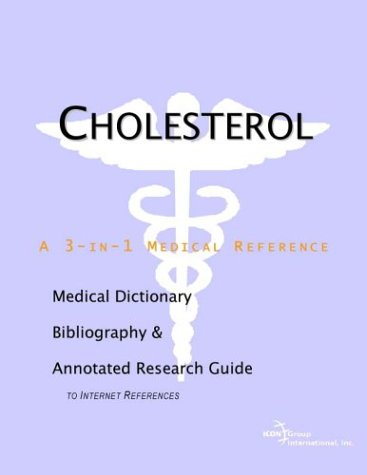 Cholesterol A Medical Dictionary Bibliography And Annotated Research Guide To Internet References Icon Health Publications