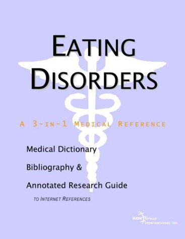 Eating Disorders A Medical Dictionary Bibliography And Annotated Research Guide To Internet References Icon Health Publications