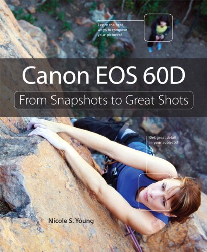 Canon Eos 60d From Snapshots To Great Shots 1st Edition Nicole S Young