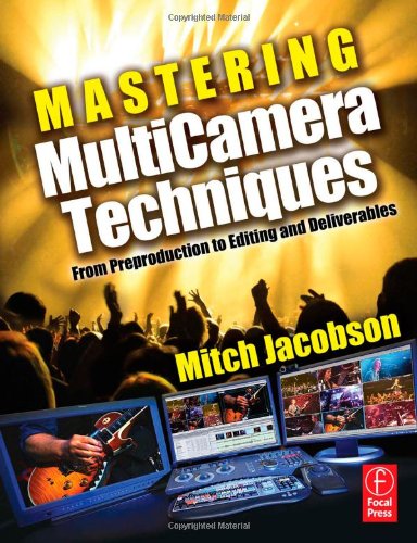 Mastering Multicamera Techniques From Preproduction To Editing And Deliverables 1st Edition Mitch Jacobson
