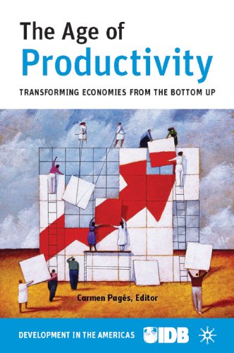 The Age Of Productivity Transforming Economies From The Bottom Up Development In The Americas Interamerican Development Bank