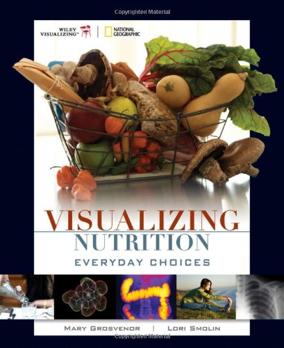 Visualizing Nutrition Everyday Choices 1st Edition Mary B Grosvenor