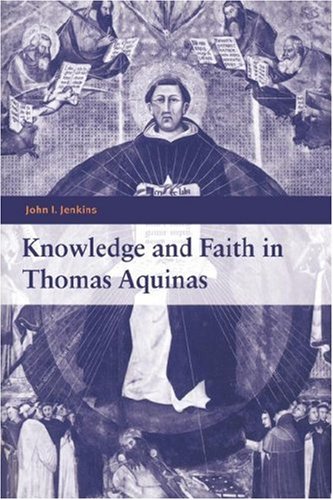 Knowledge And Faith In Thomas Aquinas John I Jenkins