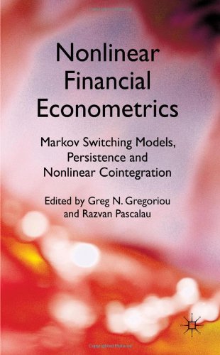 Nonlinear Financial Econometrics Markov Switching Models Persistence And Nonlinear Cointegration Greg N Gregoriou