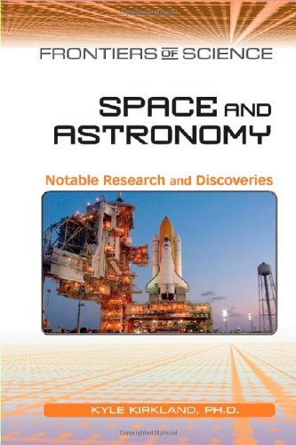 Space And Astronomy Notable Research And Discoveries Frontiers Of Science 1st Edition Kyle Kirkland
