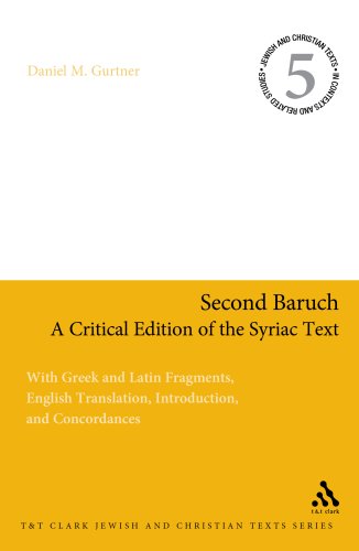 Second Baruch A Critical Edition Of The Syriac Text With Greek And Latin Fragments English Translation Introduction And Concordances Daniel M Gurtner