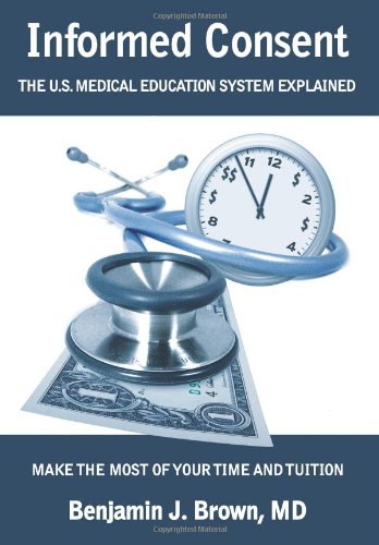 Informed Consent The Us Medical Education System Explained Benjamin J Brown