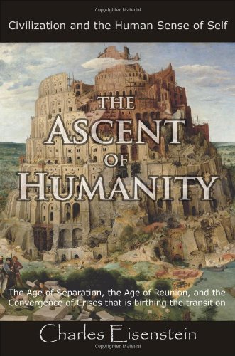 The Ascent Of Humanity Charles Eisenstein