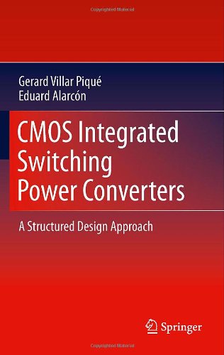 Cmos Integrated Switching Power Converters A Structured Design Approach 1st Edition Gerard Villar Piqu