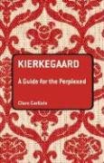 Kierkegaard A Guide For The Perplexed Clare Carlisle