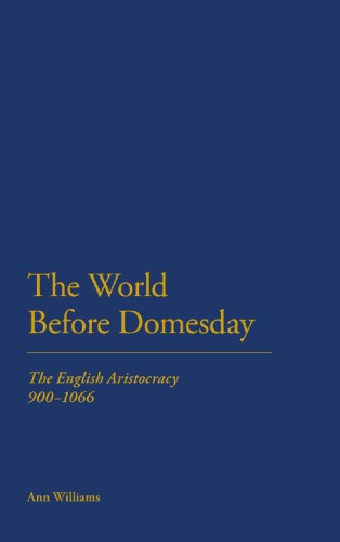 The World Before Domesday The English Aristocracy 9001066 2008 Ann Williams