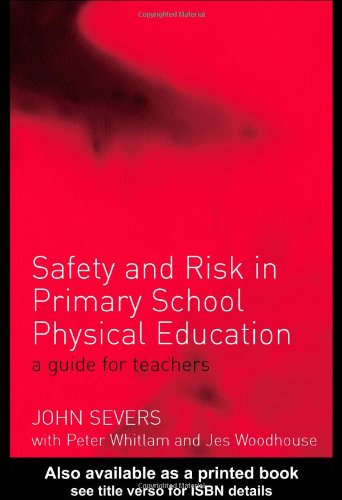 Safety And Risk In Primary School Physical Education 1st John Severs