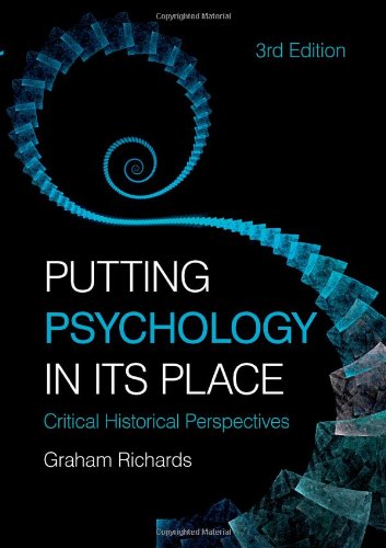 Putting Psychology In Its Place Critical Historical Perspectives 3rd Edition 3rd Edition Graham Richards