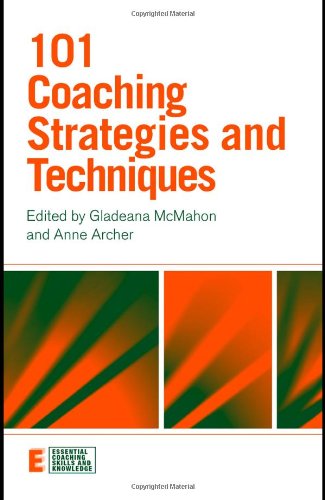 101 Coaching Strategies And Techniques Essential Coaching Skills And Knowledge 1st Edition Gladeana Mcmahon