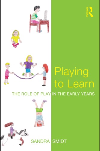 Playing To Learn The Role Of Play In The Early Years 1st Edition Sandra Smidt