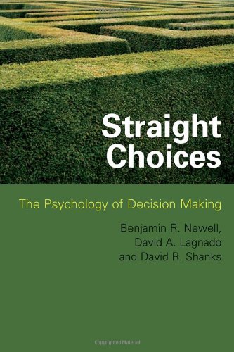 Straight Choices The Psychology Of Decision Making 1st Edition Benjamin R Newell